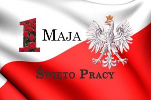 1 maja - Międzynarodowe Święto Pracy